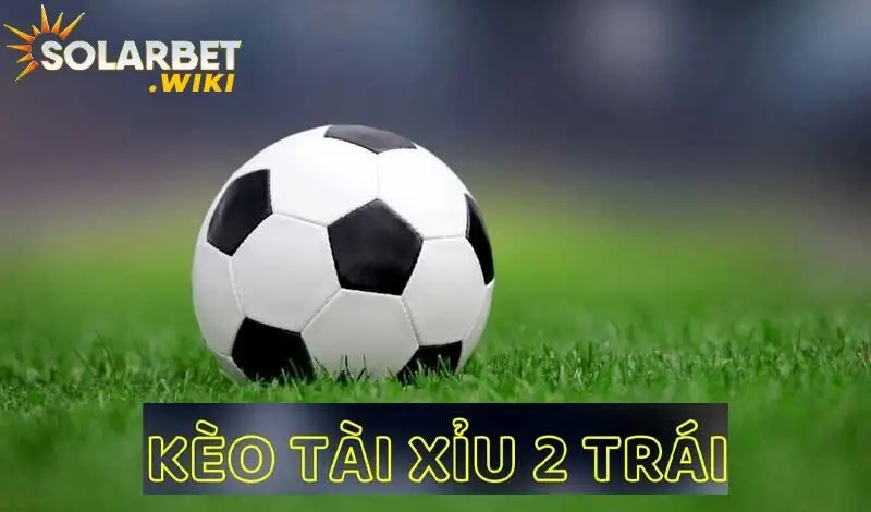 Hướng dẫn cách đọc kèo tài xỉu 2 trái