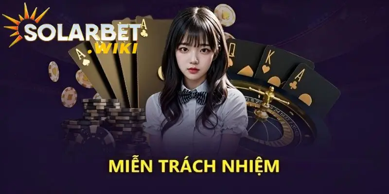 Một số trường hợp nền tảng Solarbet không cần phải chịu trách nhiệm